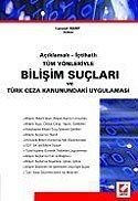 Bilişim Suçları/Açıklamalı-İçtihatlı Tüm Yönleriyle Türk Ceza Kanunundaki Uygulaması - 1