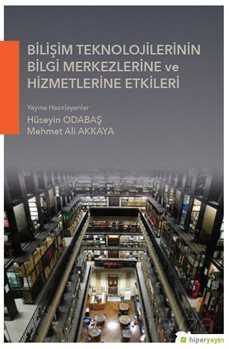 Bilişim Teknolojilerinin Bilgi Merkezlerine ve Hizmetlerine Etkileri - Hiper Yayın