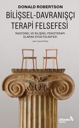 Bilişsel-Davranışçı Terapi Felsefesi Rasyonel Ve Bilişsel Psikoterapi Olarak Stoa Felsefesi - Albaraka Yayınları