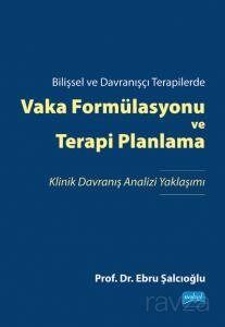 Bilişsel ve Davranışçı Terapilerde Vaka Formülasyonu ve Terapi Planlama - 1