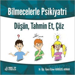Bilmecelerle Psikiyatri Düşün, Tahmin Et, Çöz - Nobel Tıp Kitabevleri