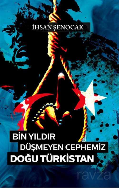 Bin Yıldır Düşmeyen Cephemiz Doğu Türkistan - Hüküm Kitap
