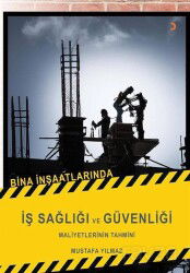 Bina İnşaatlarında İş Sağlığı ve Güvenliği Maliyetlerinin Tahmini - Cinius Yayınları