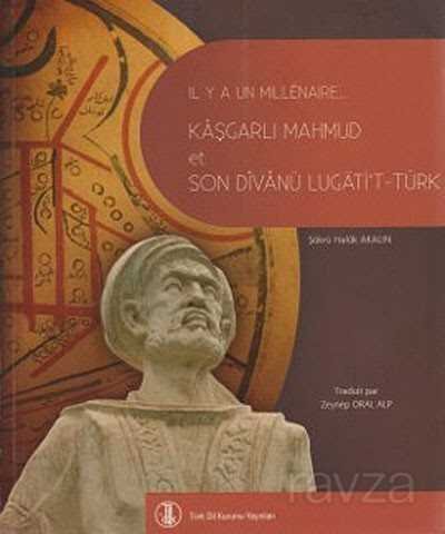 Binyıl Önce Binyıl Sonra Kaşgarlı Mahmud ve Divanü Lugati't-Türk (Fransızca Çevrisi) - 1