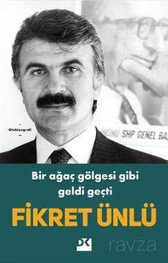 Bir Ağaç Gölgesi Gibi Geldi Geçti - Doğan Kitapçılık