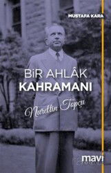 Bir Ahlak Kahramanı Nurettin Topçu - Mavi Yayıncılık (Fatih)