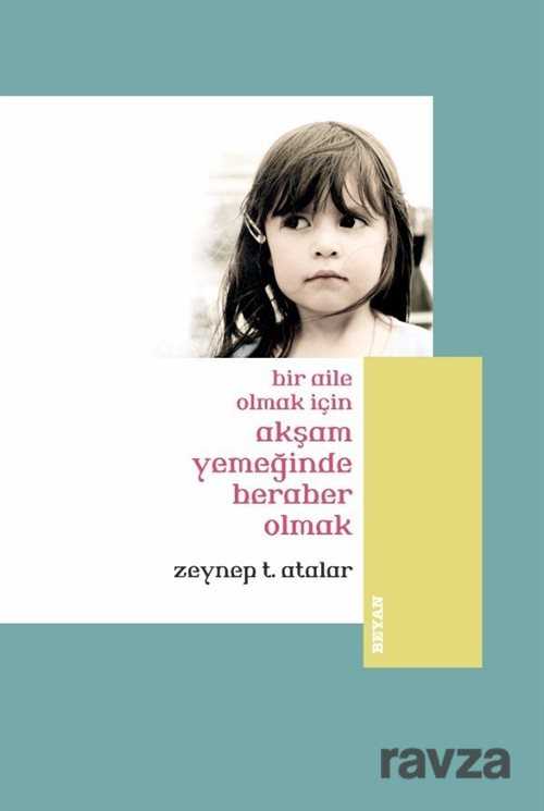 Bir Aile Olmak İçin Akşam Yemeğinde Beraber Olmak (Küçük Boy) - Beyan Yayınları