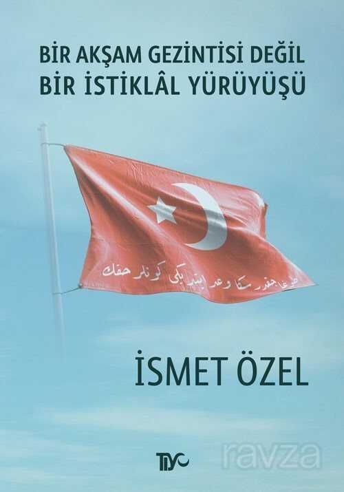 Bir Akşam Gezintisi Değil Bir İstiklal Yürüyüşü - Tiyo Yayınları