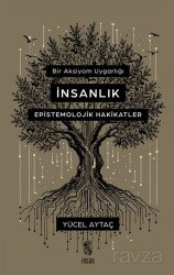 Bir Aksiyom Uygarlığı: İnsanlık Epistemolojik Hakikatler - İnsan Yayınları