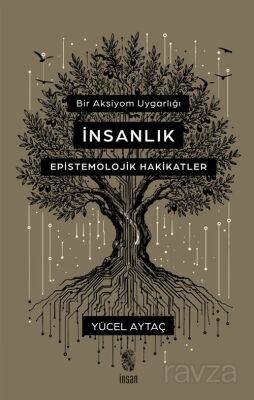 Bir Aksiyom Uygarlığı: İnsanlık Epistemolojik Hakikatler - 1