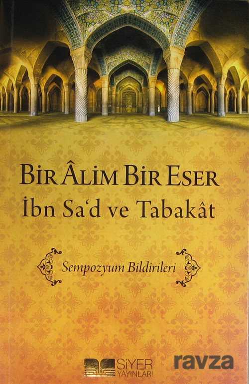 Bir Alim Bir Eser İbn Sa'd ve Tabakat - Siyer Yayınları