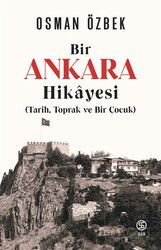 Bir Ankara Hikayesi (Tarih, Toprak ve Bir Çocuk) - Sia Kitap