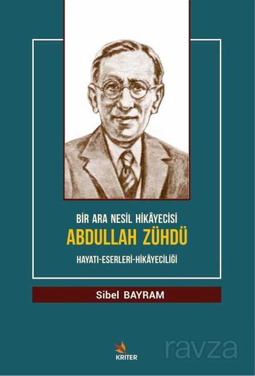 Bir Ara Nesil Hikayecisi Abdullah Zühdü - Kriter Basım Yayın Dağıtım