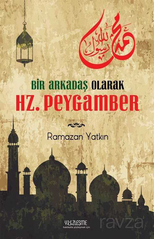 Bir Arkadaş Olarak Hz. Peygamber - Yüzleşme Yayınları