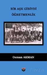 Bir Aşk Gibiydi Öğretmenlik - Bilgin Kültür Sanat Yayınları