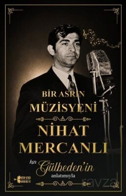 Bir Asrın Müzisyeni / Nihat Mercanlı - 1