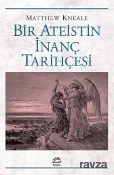 Bir Ateistin İnanç Tarihçesi - İletişim Yayınları