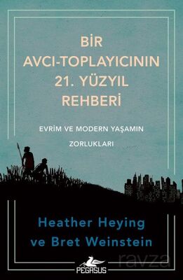 Bir Avcı-Toplayıcının 21. Yüzyıl Rehberi: Evrim ve Modern Yaşamın Zorlukları - 1