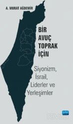 Bir Avuç Toprak İçin: Siyonizm, İsrail, Liderler ve Yerleşimler - Nobel Yayın Dağıtım
