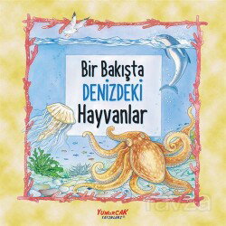 Bir Bakışta Denizdeki Hayvanlar - Yumurcak Yayınları