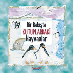 Bir Bakışta Kutuplardaki Hayvanlar - Yumurcak Yayınları