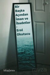 Bir Başka Açıdan İman ve İbadetler - Kitaparası Yayınları