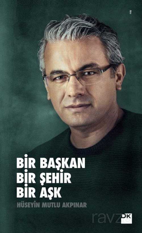 Bir Başkan Bir Şehir Bir Aşk - Doğan Kitapçılık