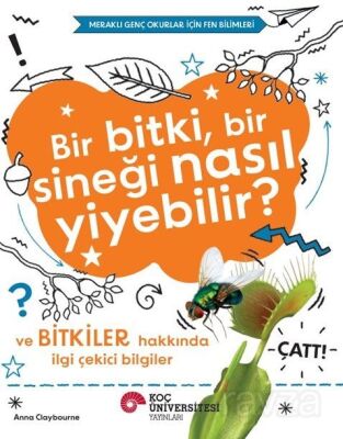 Bir Bitki, Bir Sineği Nasıl Yiyebilir? Ve Bitkiler Hakkında İlgi Çekici Bilgiler / Meraklı Genç Okur - 1