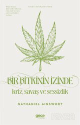 Bir Bitkinin İzinde Kriz Savaş ve Sessizlik - Gece Kitaplığı