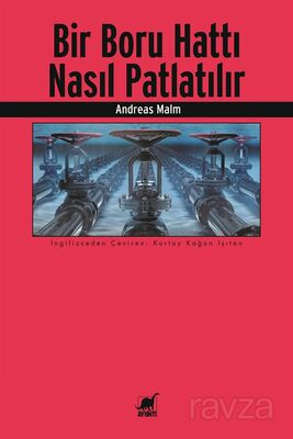 Bir Boru Hattı Nasıl Patlatılır - 1