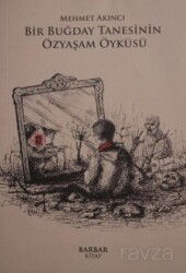 Bir Buğday Tanesinin Özyaşam Öyküsü - Barbar Kitap