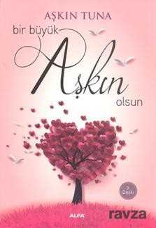 Bir Büyük Aşkın Olsun - Alfa Yayınları