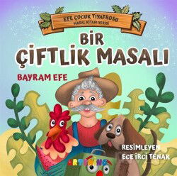 Bir Çiftlik Masalı / Efe Çocuk Tiyatrosu Masal Kitabı Serisi - Artenino Yayıncılık