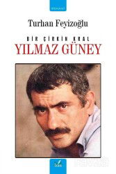 Bir Çirkin Kral Yılmaz Güney - İzan Yayıncılık