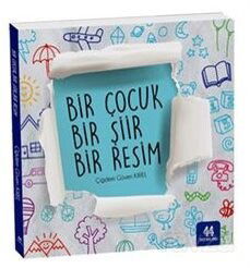 Bir Çocuk Bir Şiir Bir Resim (Şiirli Çizim Kitabı 6+Yaş) - 44 Yayınları