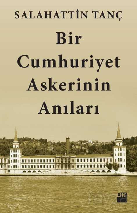 Bir Cumhuriyet Askerinin Anıları - Doğan Kitapçılık
