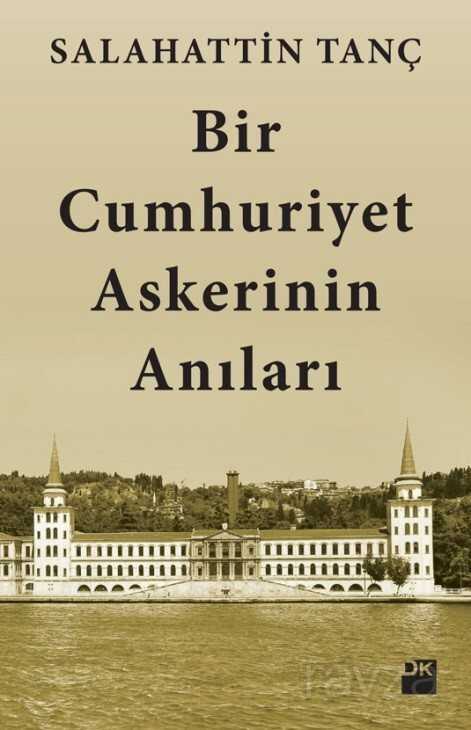 Bir Cumhuriyet Askerinin Anıları - 1