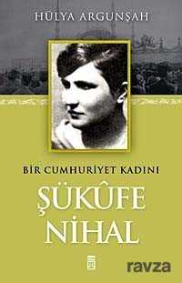 Bir Cumhuriyet Kadını Şükufe Nihal - Timaş Yayınları