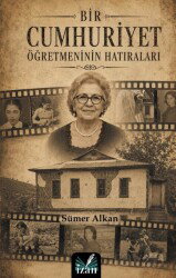 Bir Cumhuriyet Öğretmeninin Hatıraları - İzan Yayıncılık