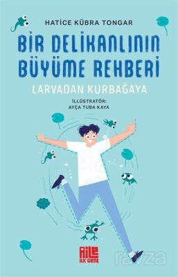 Bir Delikanlının Büyüme Rehberi (Larvadan Kurbağaya) - 1