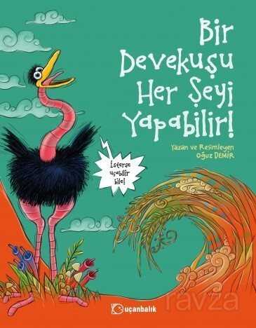Bir Devekuşu Her Şeyi Yapabilir! - Uçanbalık Yayınları