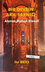Bir Devrin Akıl Sarnıcı Ahmet Mithat Efendi - İzan Yayıncılık