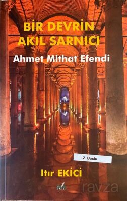 Bir Devrin Akıl Sarnıcı Ahmet Mithat Efendi - 1