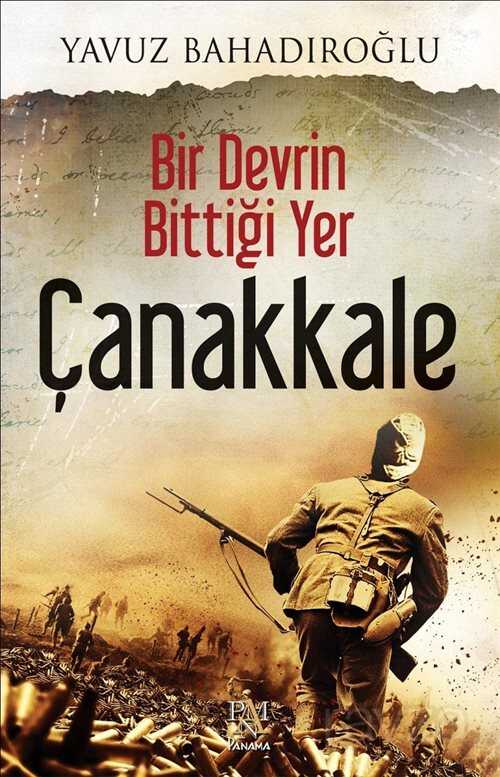 Bir Devrin Bittiği Yer Çanakkale - Panama Yayıncılık