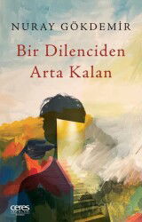 Bir Dilenciden Arta Kalan - Ceres Yayınları