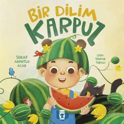 Bir Dilim Karpuz - Timaş Çocuk Yayınları