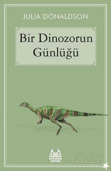 Bir Dinozorun Günlüğü - Arkadaş Yayınları
