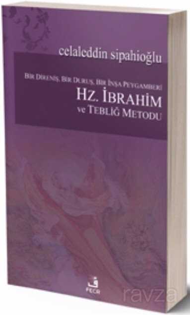 Bir Direniş, Bir Duruş, Bir İnşa Peygamberi Hz. İbrahim ve Tebliğ Metodu - Fecr Yayınevi