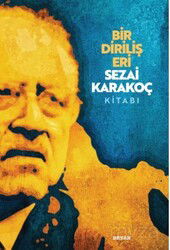 Bir Diriliş Eri Sezai Karakoç Kitabı - Beyan Yayınları