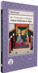 Bir Dostluğun Hikayesi / Sultan Mahmud ve Ayaz - Büyüyenay Yayıncılık